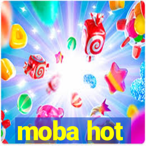 moba hot